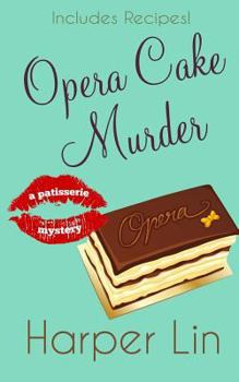 Opera Cake Murder - Book #8 of the Patisserie Mystery