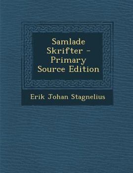 Samlade Skrifter: Del. Cydippe. Er�fringen Af Ceuta. Liljor I Saron. Psalmer. Romanser. Idyller. Elegier. Sonetter. Blandade Dikter. �fvers�ttningar. Prosaiska Fragment...