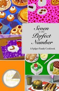 Paperback Seven is the Perfect Number: A Spilger Family Cookbook Book