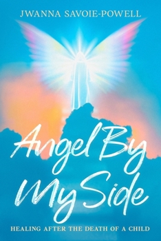 Paperback Angel By My Side: Healing After the Death of a Child Book