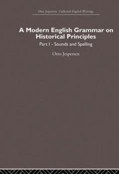 A Modern English Grammar. On Historical Principles. Part I: Sounds and Spellings