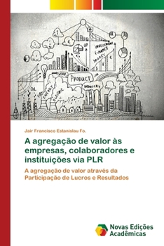 Paperback A agregação de valor às empresas, colaboradores e instituições via PLR [Portuguese] Book