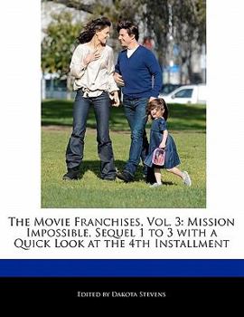 Paperback The Movie Franchises, Vol. 3: Mission Impossible, Sequel 1 to 3 with a Quick Look at the 4th Installment Book