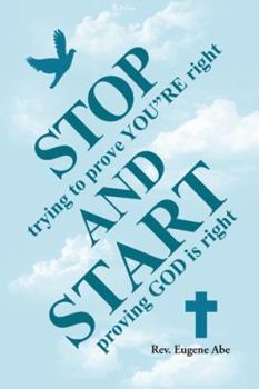 Paperback Stop Trying to Prove YouRe Right and Start Proving God Is Right Book