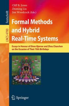 Paperback Formal Methods and Hybrid Real-Time Systems: Essays in Honour of Dines Bjorner and Zhou Chaochen on the Occasion of Their 70th Birthdays Book