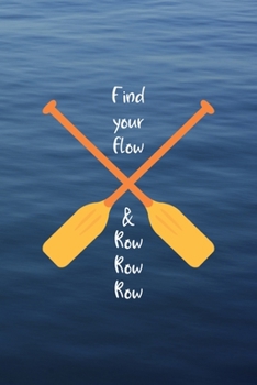 Find Your Flow & Row Row Row: All Purpose 6x9 Blank Lined Notebook Journal Way Better Than A Card Trendy Unique Gift Blue Texture Rowing