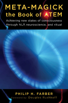Paperback Meta-Magick: The Book of Atem: Achieving New States of Consciousness Through Nlp, Neuroscience and Ritual Book