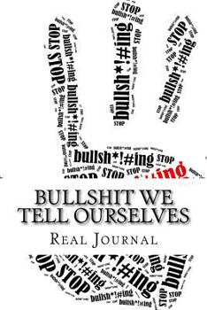 Paperback Bullshit We Tell Ourselves Book