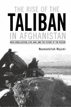 Paperback The Rise of the Taliban in Afghanistan: Mass Mobilization, Civil War, and the Future of the Region Book