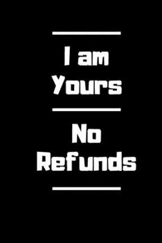 Paperback I am yours. No refund: Lined notebook Book