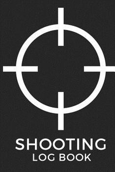 Paperback Shooting Log Book: Improve Your Shooting Skills and Precision Book