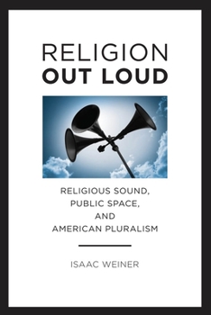 Hardcover Religion Out Loud: Religious Sound, Public Space, and American Pluralism Book