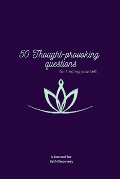 Paperback 50 Thought-provoking Questions to Discover A New You: A journal for Self Discovery.: Prompts to Find Yourself, 150 Pages, 6x9. Book