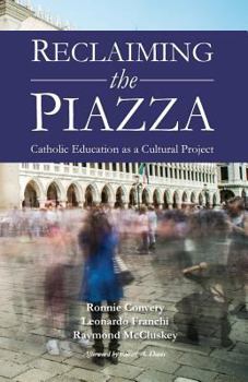 Paperback Reclaiming the Piazza: Catholic Education as a Cultural Project Book