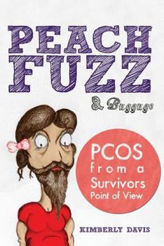 Paperback Peachfuzz and Baggage: Pcos from a Survivors Point of View Book