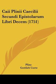 Paperback Caii Plinii Caecilii Secundi Epistolarum Libri Decem (1751) [Latin] Book