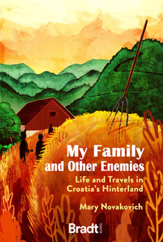 Paperback My Family and Other Enemies: Life and Travels in Croatia's Hinterland Book