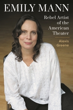 Hardcover Emily Mann: Rebel Artist of the American Theater Book