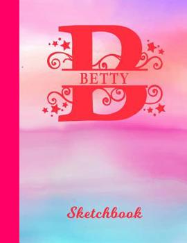 Betty Sketchbook: Letter B Personalized First Name Personal Drawing Sketch Book for Artists & Illustrators | Glossy Pink & Blue Watercolor Effect ... & Art Workbook | Create & Learn to Draw