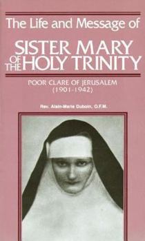 Life and Message of Sr. Mary of the Holy Trinity: Poor Clare of