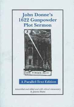Hardcover John Donne's 1622 Gunpowder Plot Sermon: A Parallel-Text Edition (Medieval & Renaissance Literary Studies) Book