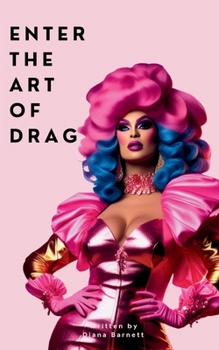 Paperback Enter the Art of Drag: A Beginner's Guide Book