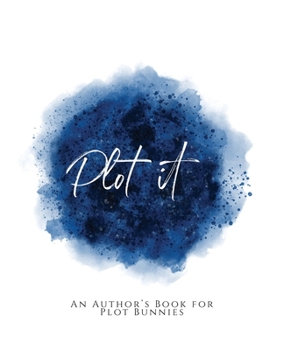 Paperback Plot It!: An Author's Book for Plot Bunnies Blue Version Book