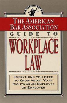 Paperback The American Bar Association Guide to Workplace Law: Everything You Need to Know about Your Rights as an Employee or Employer Book