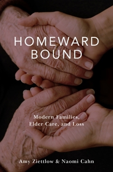 Hardcover Homeward Bound: Modern Families, Elder Care, and Loss Book