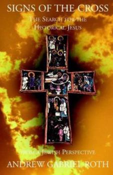 Paperback Signs of the Cross: The Search for the Historical Jesus from a Jewish Perspective Book