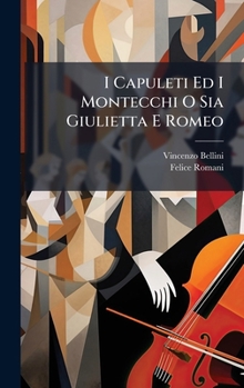 Hardcover I Capuleti Ed I Montecchi O Sia Giulietta E Romeo [Italian] Book