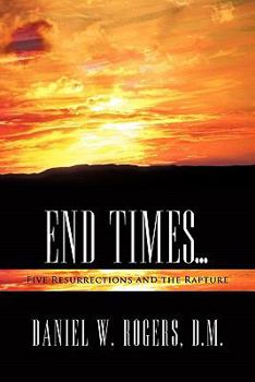 Paperback End Times ...: Five Resurrections and the Rapture Book