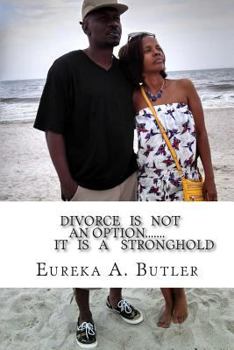 Paperback Divorce IS NOT AN OPTION.... IT IS A Stronghold: Avoiding Stumbling Blocks in Marriages Book