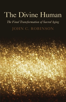 Paperback The Divine Human: The Final Transformation of Sacred Aging Book