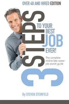 Paperback 3 Steps to Your Best Job Ever: Over 40 and Hired Edition Book