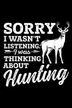 sorry I wasn't listening I was thinking about hunting: Hunting Deer Bow Hunters Gif  Journal/Notebook Blank Lined Ruled 6x9 100 Pages