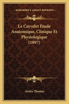 Paperback Le Cervelet Etude Anatomique, Clinique Et Physiologique (1897) [French] Book