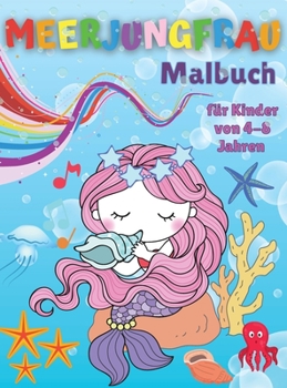 Hardcover Meerjungfrau-Malbuch f?r Kinder von 4-8 Jahren: Erstaunliche F?rbung & Aktivit?t Buch f?r Kinder mit niedlichen Meerjungfrauen - Einfache F?rbung Seit [German] Book