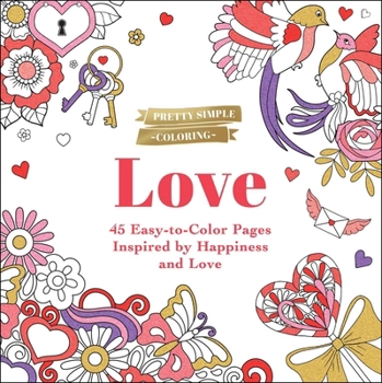 Paperback Pretty Simple Coloring: Love: 45 Easy-To-Color Pages Inspired by Happiness and Love Book