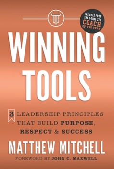 Hardcover Winning Tools: 3 Leadership Principles That Build Purpose, Respect & Success Book