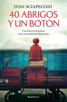 Paperback 40 Abrigos Y Un Botón: Una Historia Luminosa En La Oscuridad del Holocausto / / 40 Coats and a Button. a Luminous Story Amid the Darkness of the Holoc [Spanish] Book