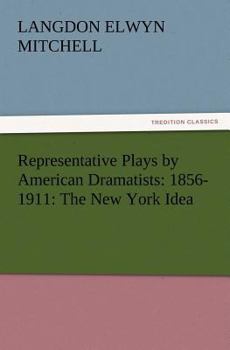 Paperback Representative Plays by American Dramatists: 1856-1911: The New York Idea Book
