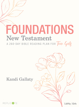 Paperback Foundations: New Testament - Teen Girls' Devotional: A 260-Day Bible Reading Plan for Teen Girls Book