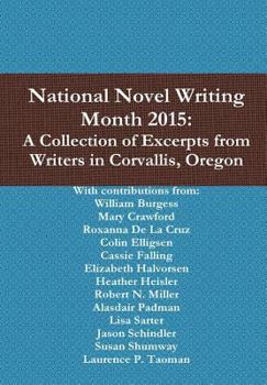 Hardcover National Novel Writing Month 2015: A Collection of Excerpts from Writers in Corvallis, Oregon Book