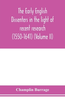 Paperback The early English dissenters in the light of recent research (1550-1641) (Volume II) Book