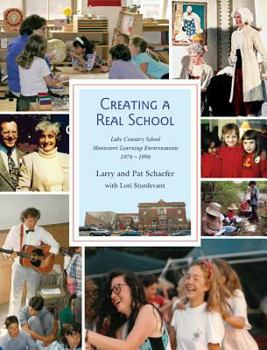 Paperback Creating a Real School: Lake Country School Montessori Environments 1976-1996 Book
