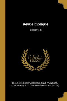 Paperback Revue biblique: Index v.1-8 [French] Book