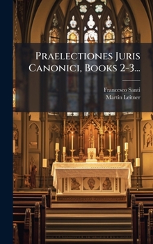Hardcover Praelectiones Juris Canonici, Books 2-3... [Latin] Book