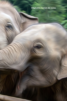 Éléphants  Carnet de notes: Journal A5 ligné original de 119 pages- Une belle idée de cadeau pour les amoureux des animaux (French Edition)