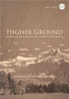 Hardcover Higher Ground: Inspirational Gospel Songs of Hope, Assurance and Celebration Book